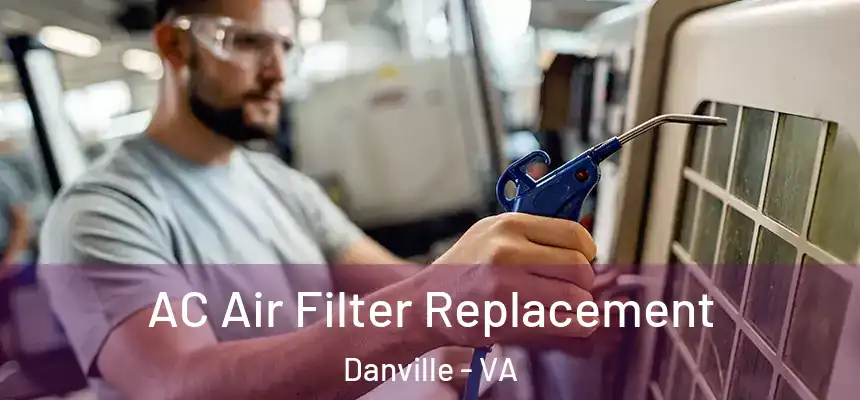  AC Air Filter Replacement Danville - VA