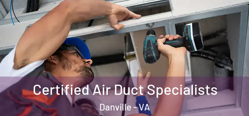  Certified Air Duct Specialists Danville - VA