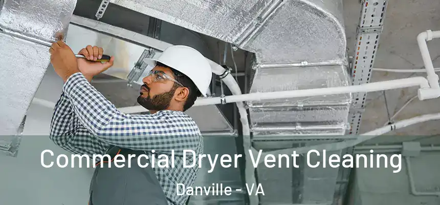 Commercial Dryer Vent Cleaning Danville - VA