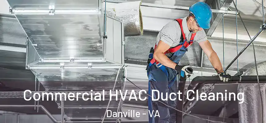  Commercial HVAC Duct Cleaning Danville - VA