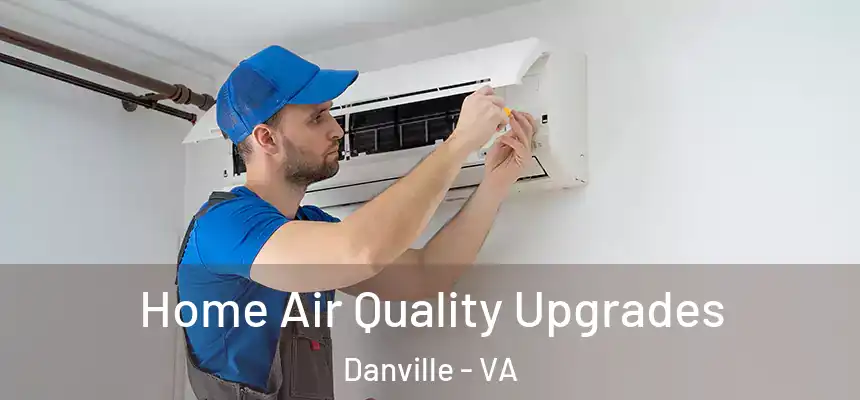 Home Air Quality Upgrades Danville - VA