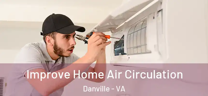  Improve Home Air Circulation Danville - VA