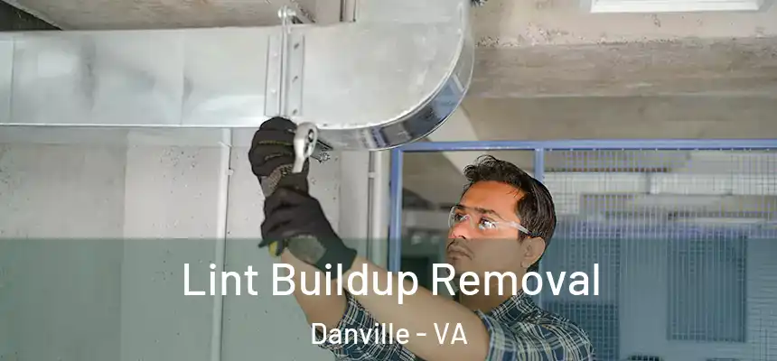  Lint Buildup Removal Danville - VA