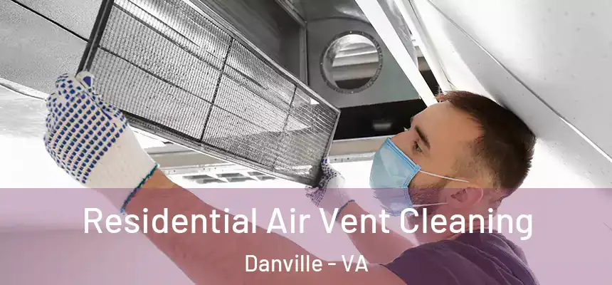  Residential Air Vent Cleaning Danville - VA