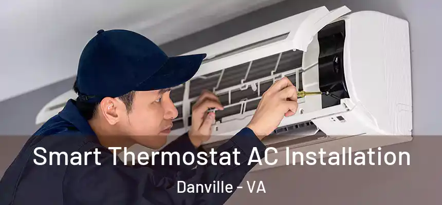  Smart Thermostat AC Installation Danville - VA