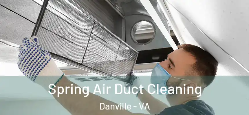  Spring Air Duct Cleaning Danville - VA